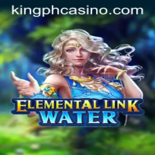 Explore the Mystical World of ElementalLinkWater: A Unique Gaming Experience at King PH Casino