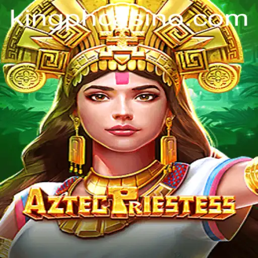 Discover the Mythical World of AztecPriestess at King PH Casino