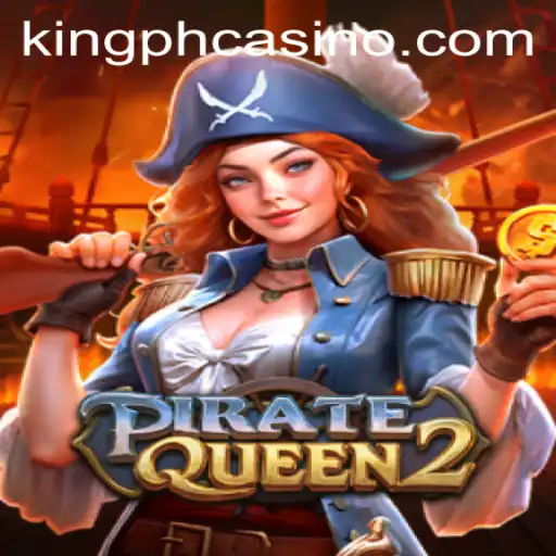 PirateQueen2: Unveiling the Thrilling Experience at King PH Casino