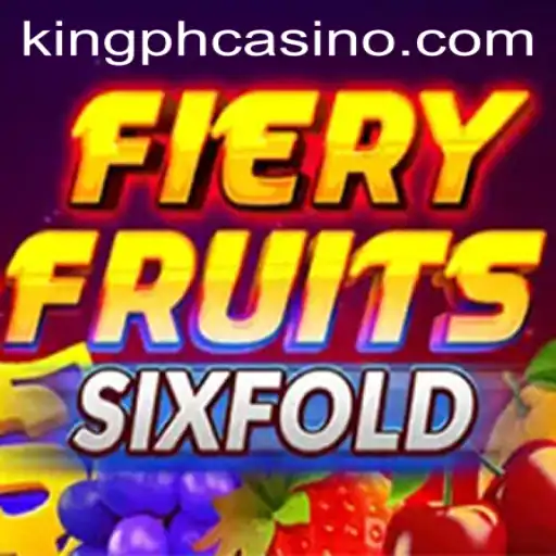 FieryFruitsSixFold: A New Gaming Sensation at King PH Casino