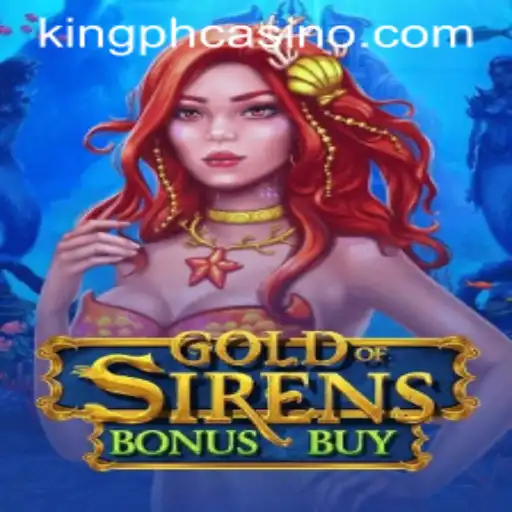 Discover the Thrills of 'GoldofSirensBonusBuy' at King PH Casino