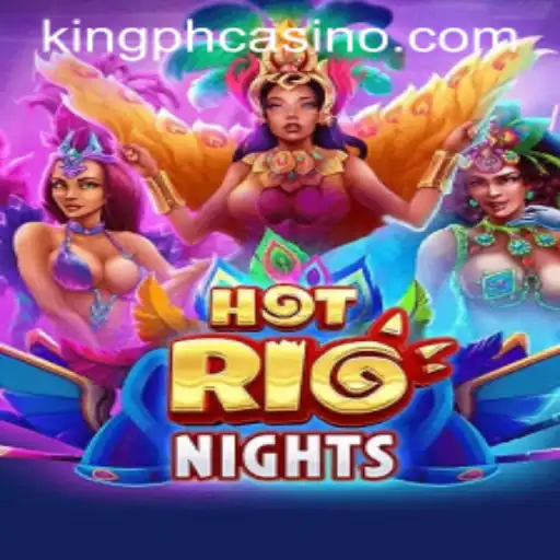 Exploring the Thrills of HotRioNights at King PH Casino