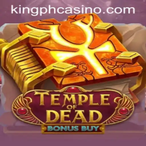 Exploring the Thrilling World of Temple of Dead Bonus Buy: A Review for King PH Casino Enthusiasts