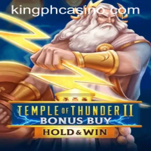 Explore TempleofThunderIIBonusBuy at King PH Casino: A Thrilling Game Adventure